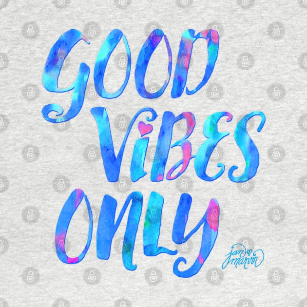 Good Vibes Only by Jan Marvin by janmarvin